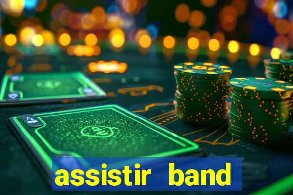 assistir band online ao vivo gratis